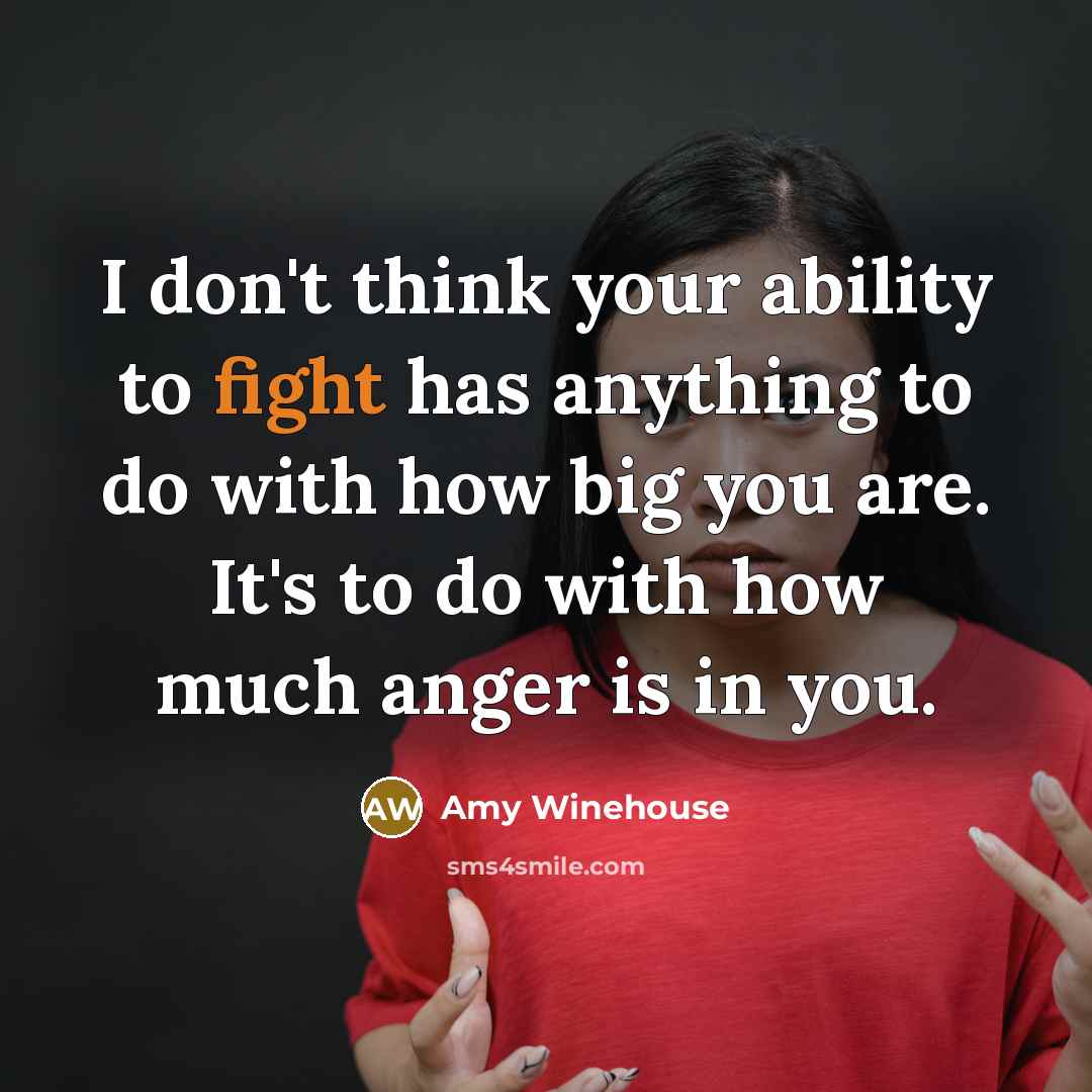 “I don't think your ability to fight has anything to…” quote by Amy Winehouse