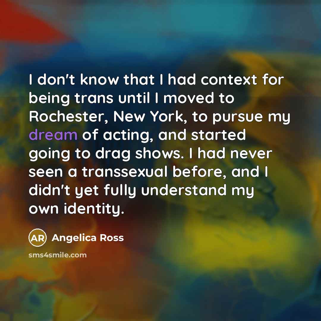 “I don't know that I had context for being trans…” quote by Angelica Ross