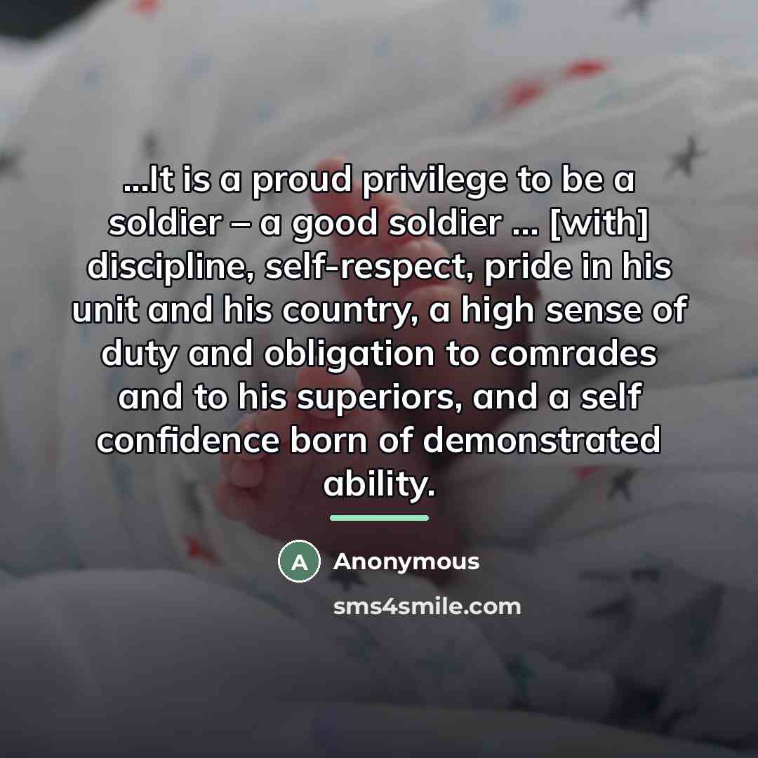 “...It is a proud privilege to be a soldier –…” quote by Anonymous