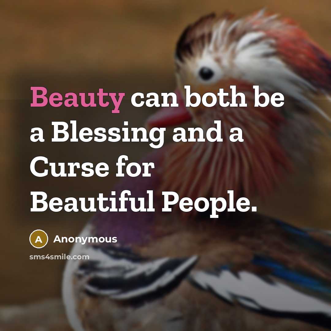 “Beauty can both be a Blessing and a Curse for Beautiful People.” quote by Anonymous