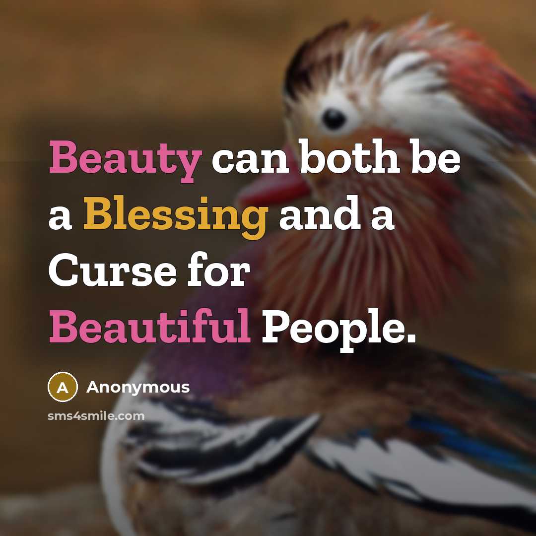 “Beauty can both be a Blessing and a Curse for Beautiful People.” quote by Anonymous