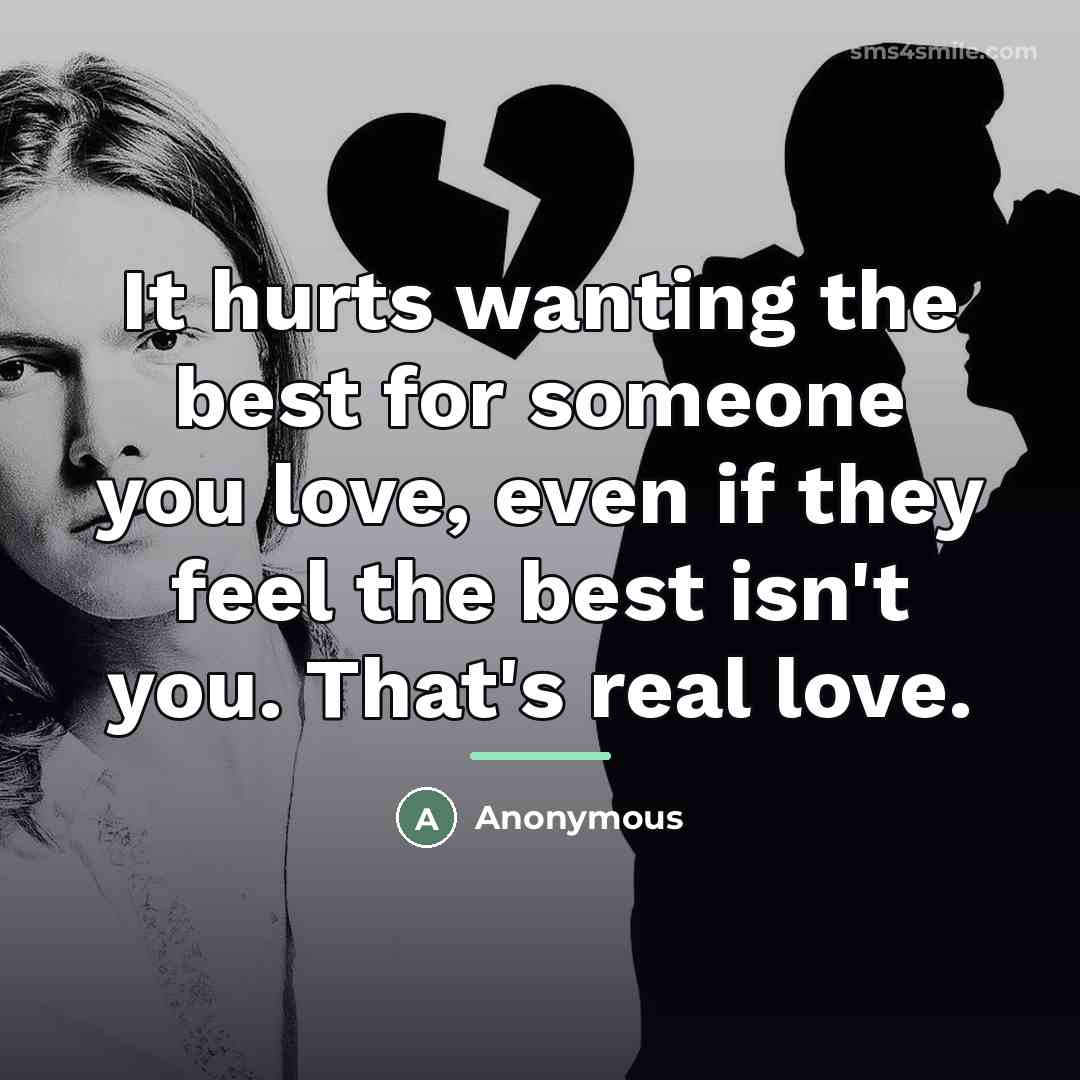 “It hurts wanting the best for someone you love, even…” quote by Anonymous