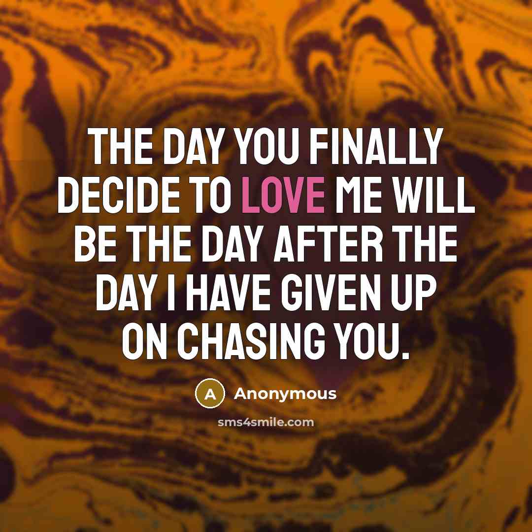“The day you finally decide to love me will be…” quote by Anonymous