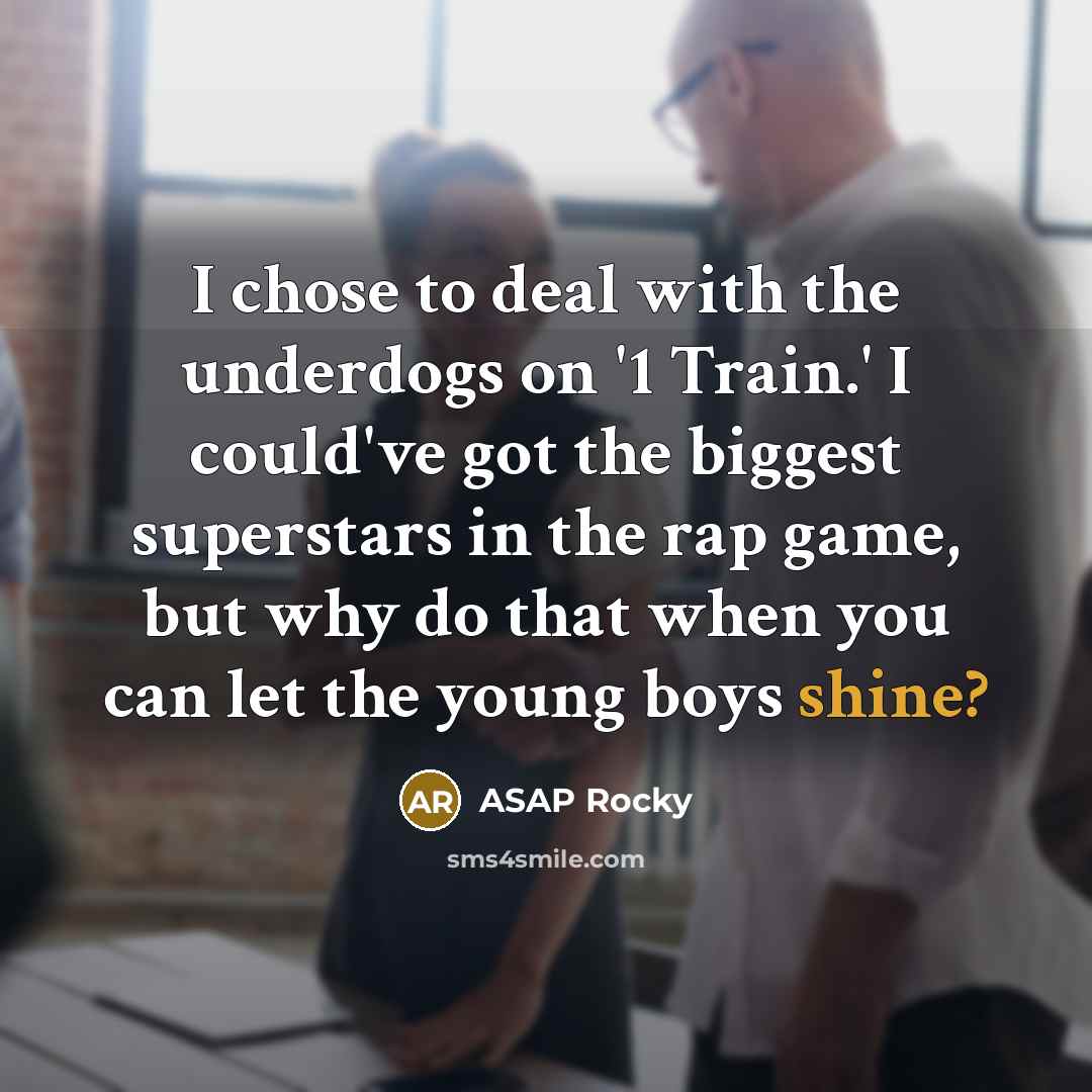 “I chose to deal with the underdogs on '1 Train.'…” quote by ASAP Rocky