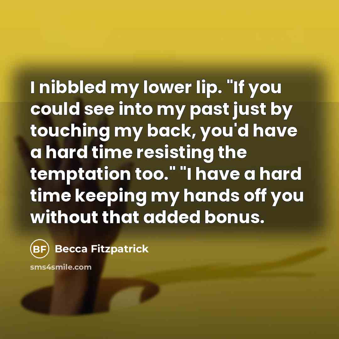 “I nibbled my lower lip. "If you could see into…” quote by Becca Fitzpatrick