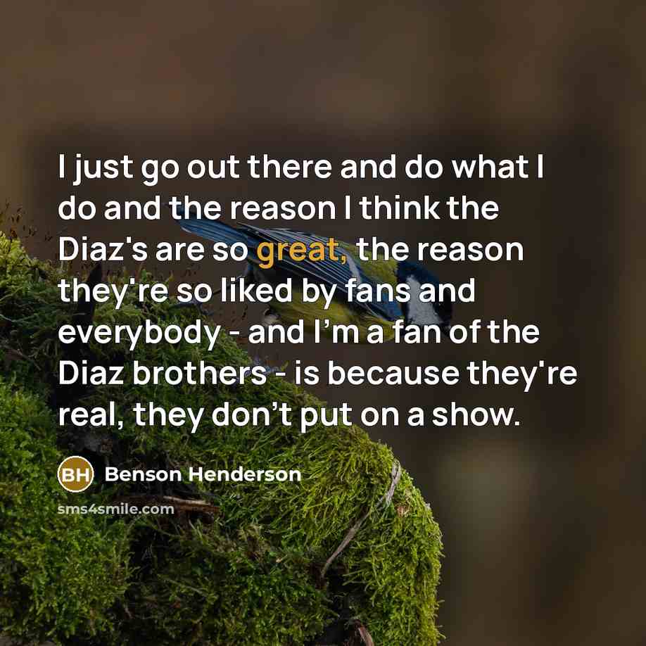 “I just go out there and do what I do…” quote by Benson Henderson