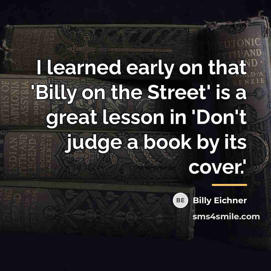 “I learned early on that 'Billy on the Street' is…” quote by Billy Eichner