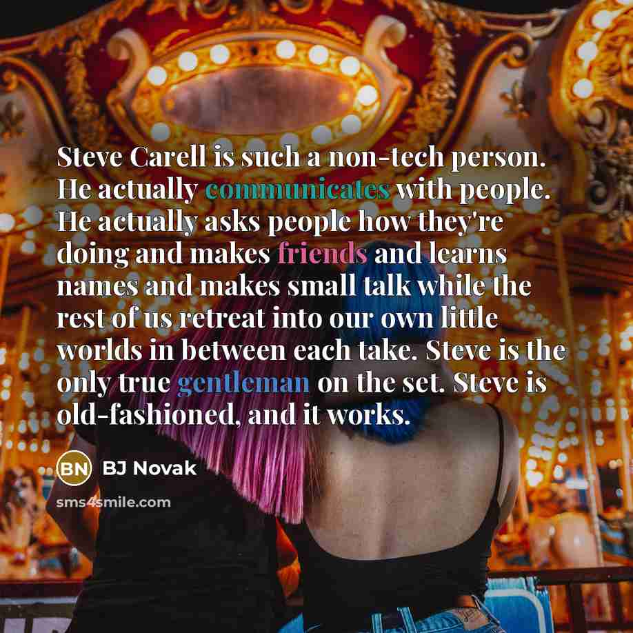 “Steve Carell is such a non-tech person. He actually communicates…” quote by BJ Novak