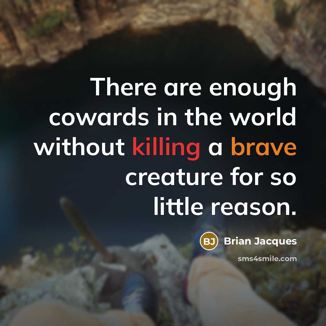 “There are enough cowards in the world without killing a…” quote by Brian Jacques