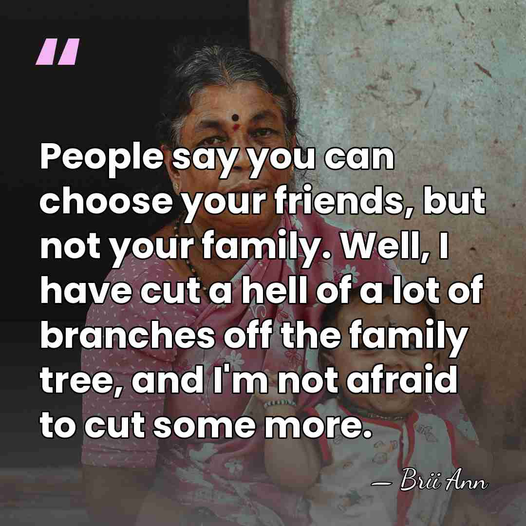 People say you can choose your friends, but not your family. Well,&hellip; - Brii Ann