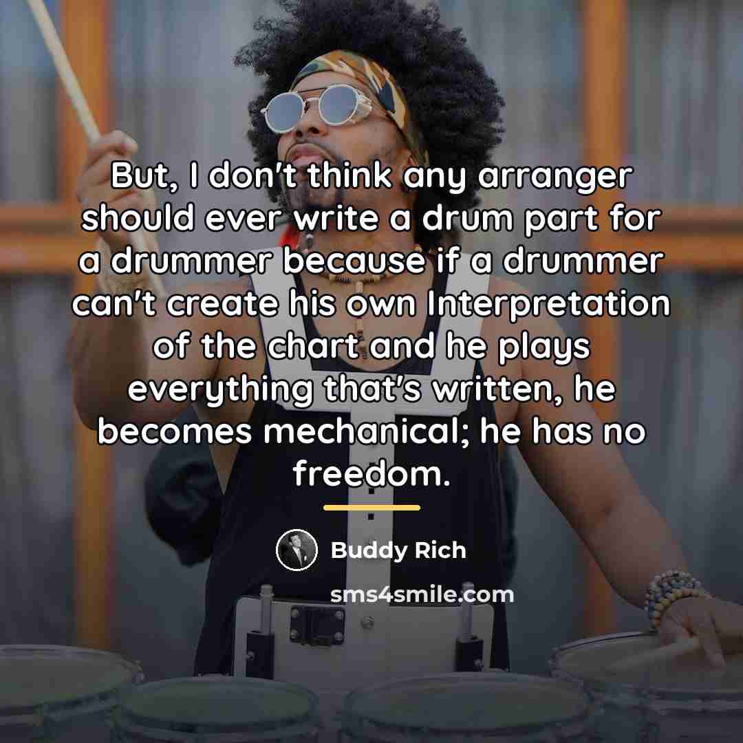 “But, I don't think any arranger should ever write a…” quote by Buddy Rich