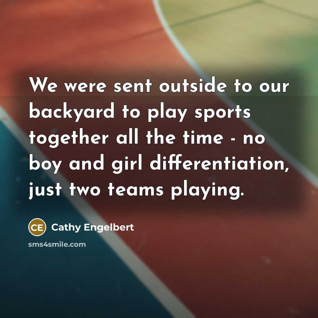 “We were sent outside to our backyard to play sports…” quote by Cathy Engelbert
