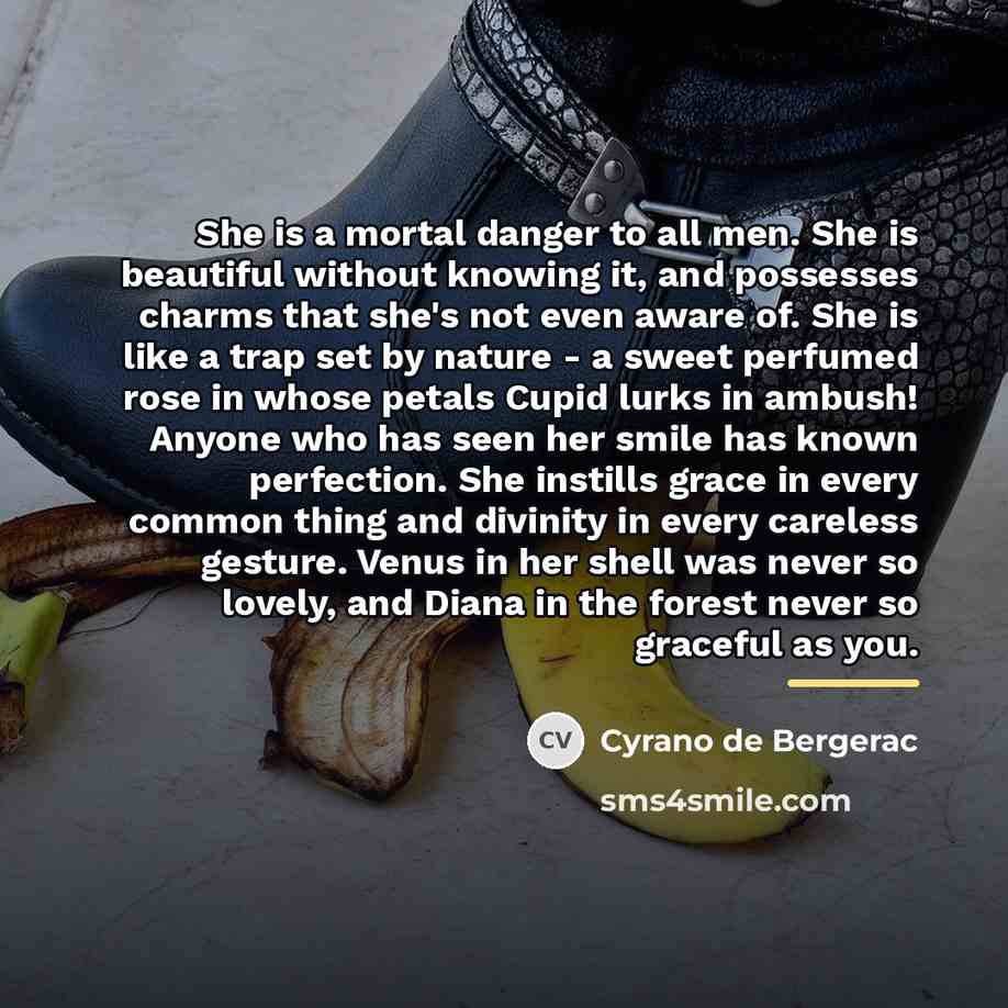 “She is a mortal danger to all men. She is…” quote by Cyrano de Bergerac