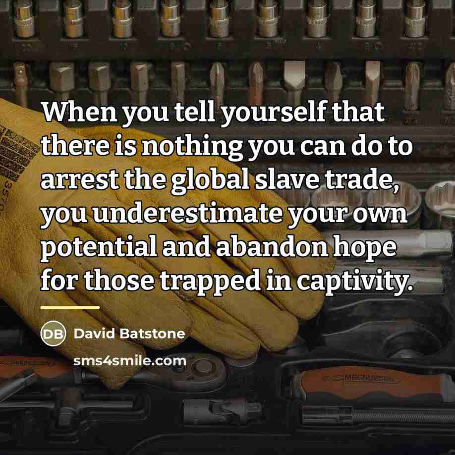 “When you tell yourself that there is nothing you can…” quote by David Batstone