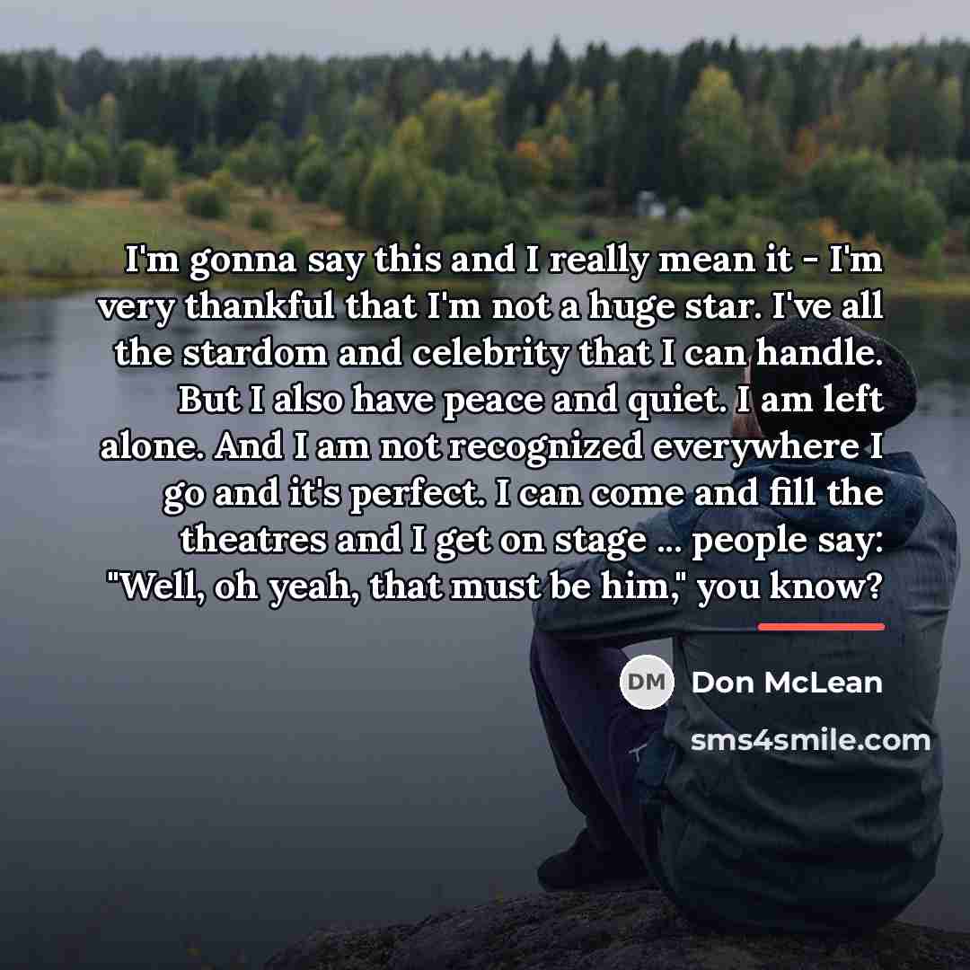 “I'm gonna say this and I really mean it -…” quote by Don McLean