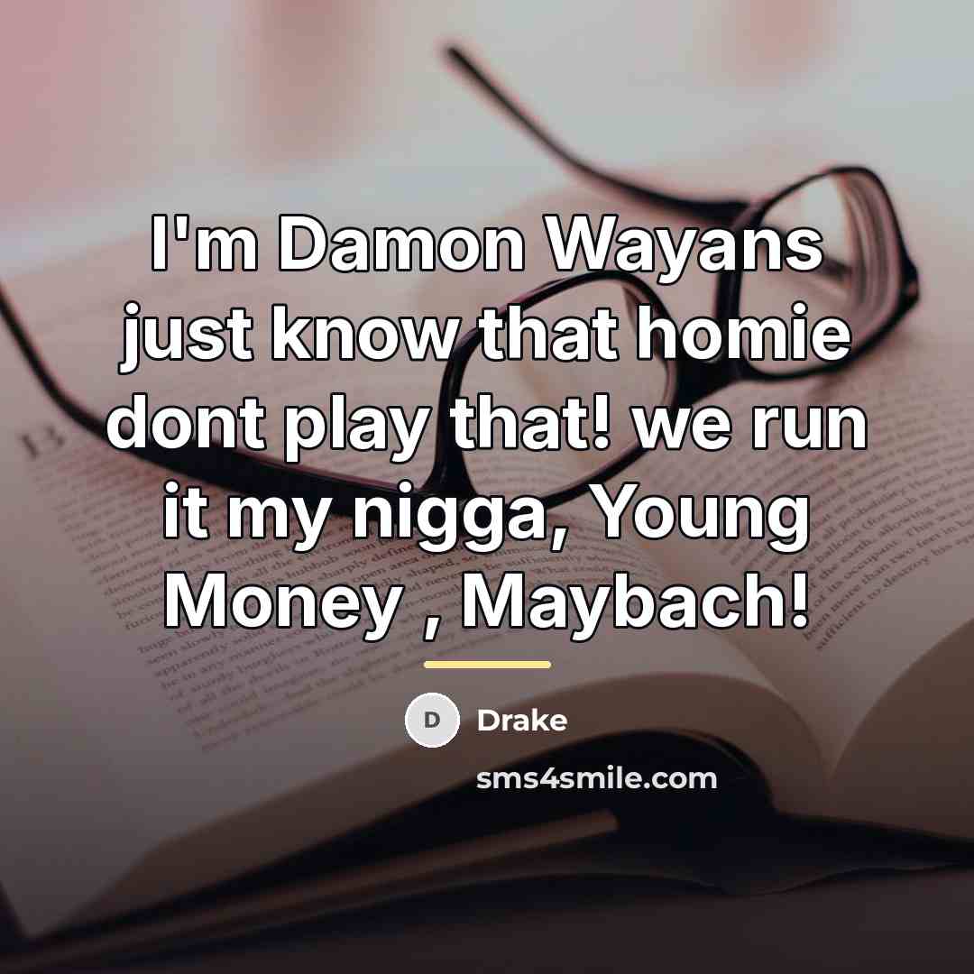 “I'm Damon Wayans just know that homie dont play that!…” quote by Drake