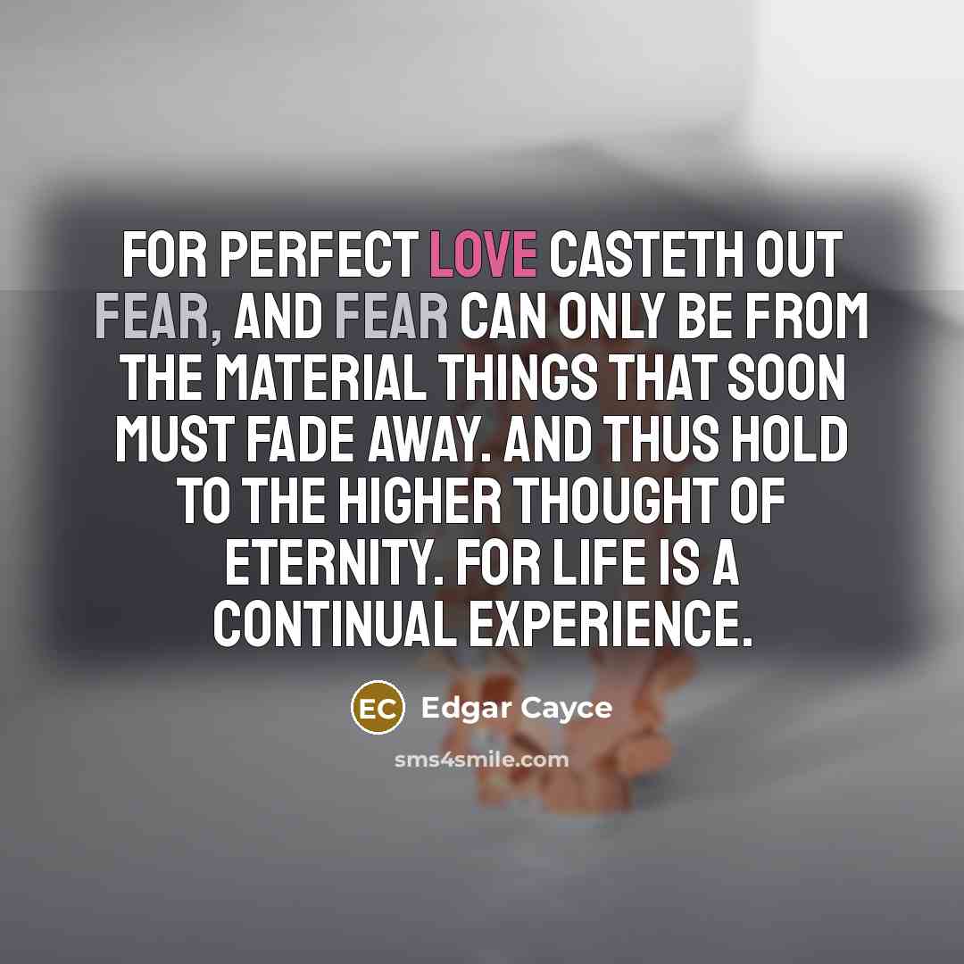 “For perfect love casteth out fear, and fear can only…” quote by Edgar Cayce