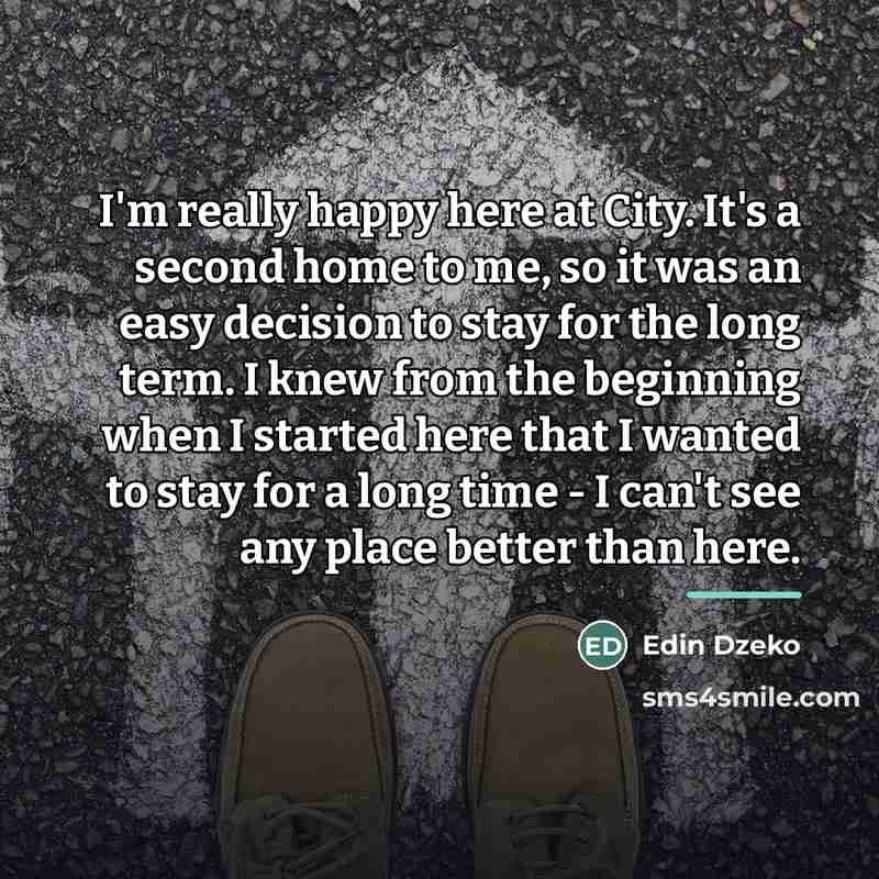 “I'm really happy here at City. It's a second home…” quote by Edin Dzeko