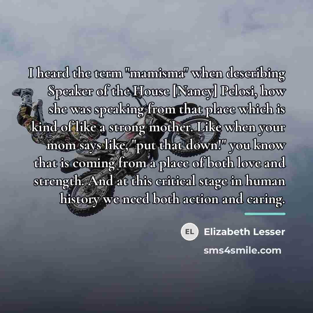 “I heard the term "mamisma" when describing Speaker of the…” quote by Elizabeth Lesser