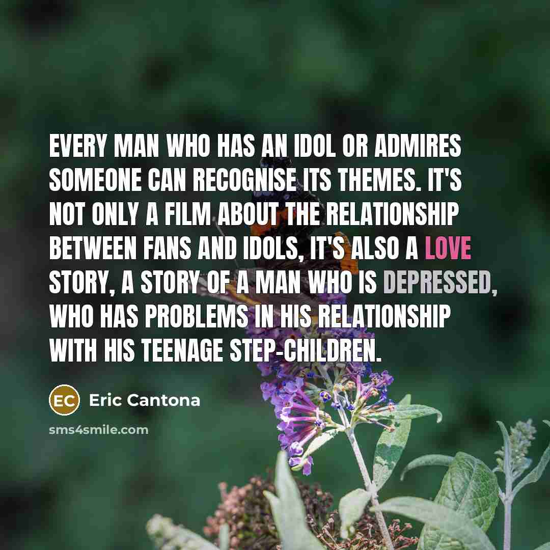 “Every man who has an idol or admires someone can…” quote by Eric Cantona