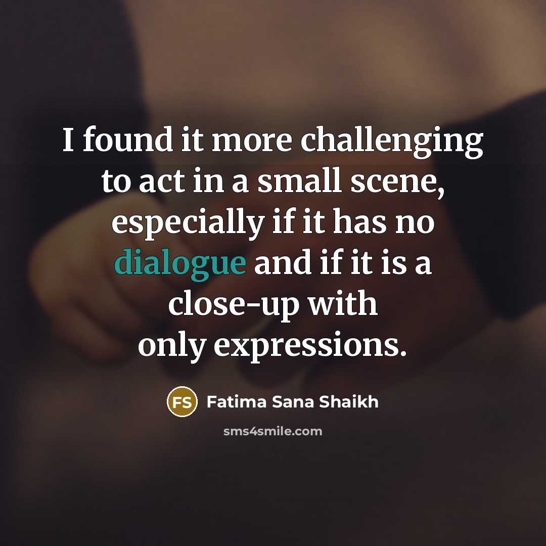 “I found it more challenging to act in a small…” quote by Fatima Sana Shaikh