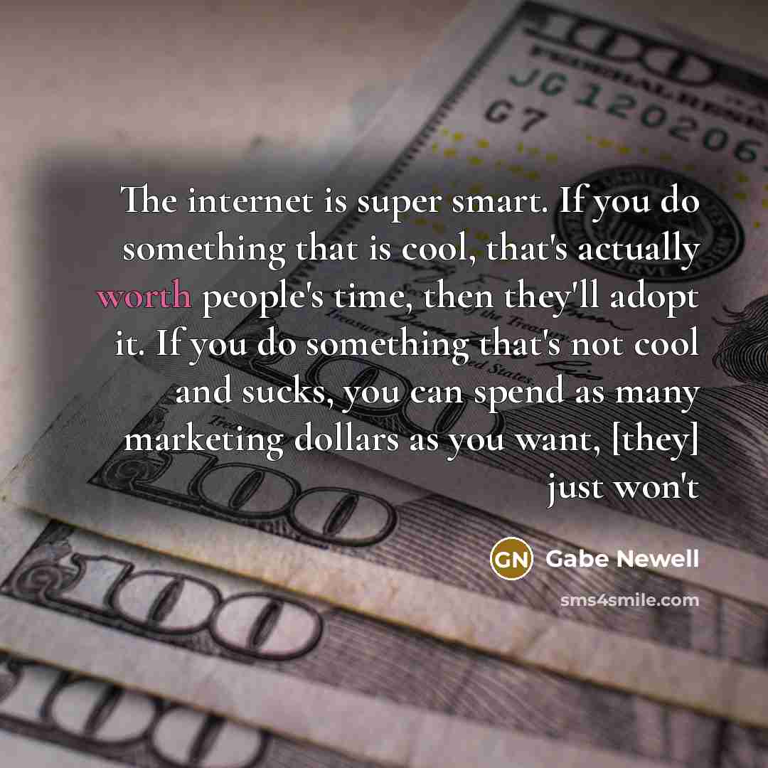 “The internet is super smart. If you do something that…” quote by Gabe Newell