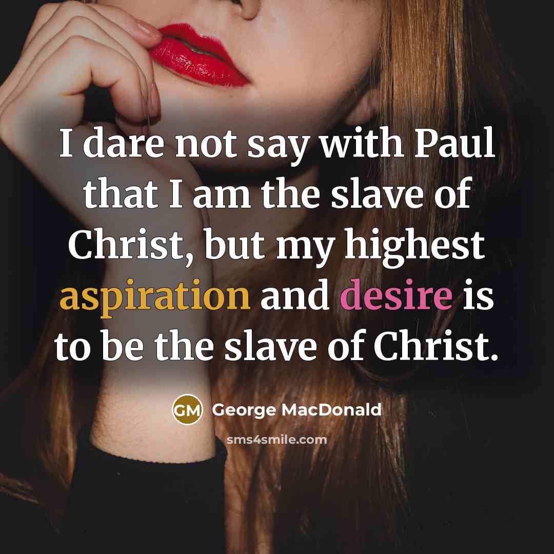 “I dare not say with Paul that I am the…” quote by George MacDonald