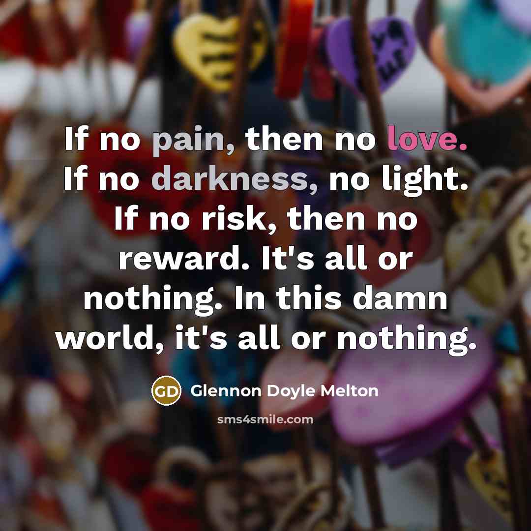 “If no pain, then no love. If no darkness, no…” quote by Glennon Doyle Melton