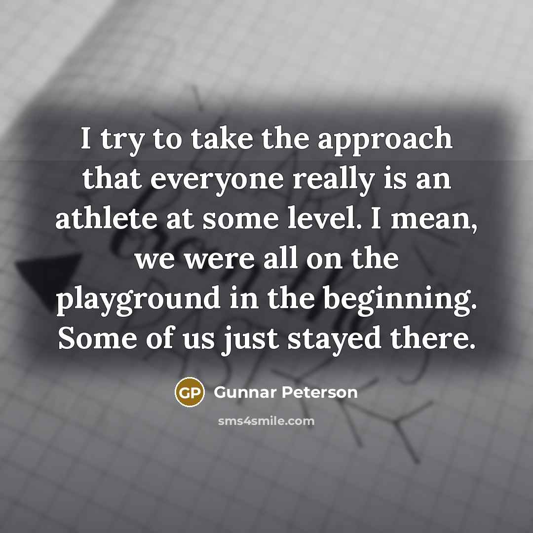 “I try to take the approach that everyone really is…” quote by Gunnar Peterson