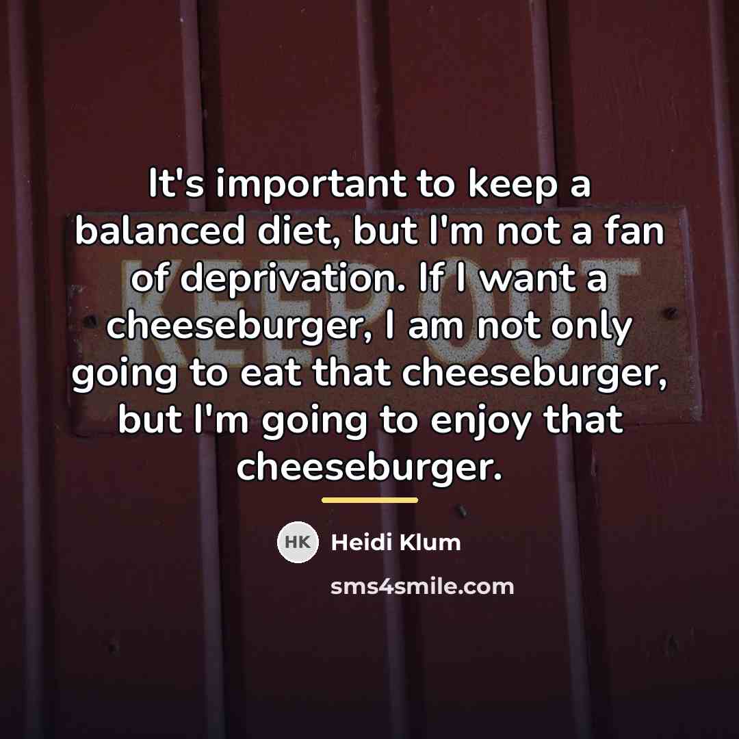 “It's important to keep a balanced diet, but I'm not…” quote by Heidi Klum