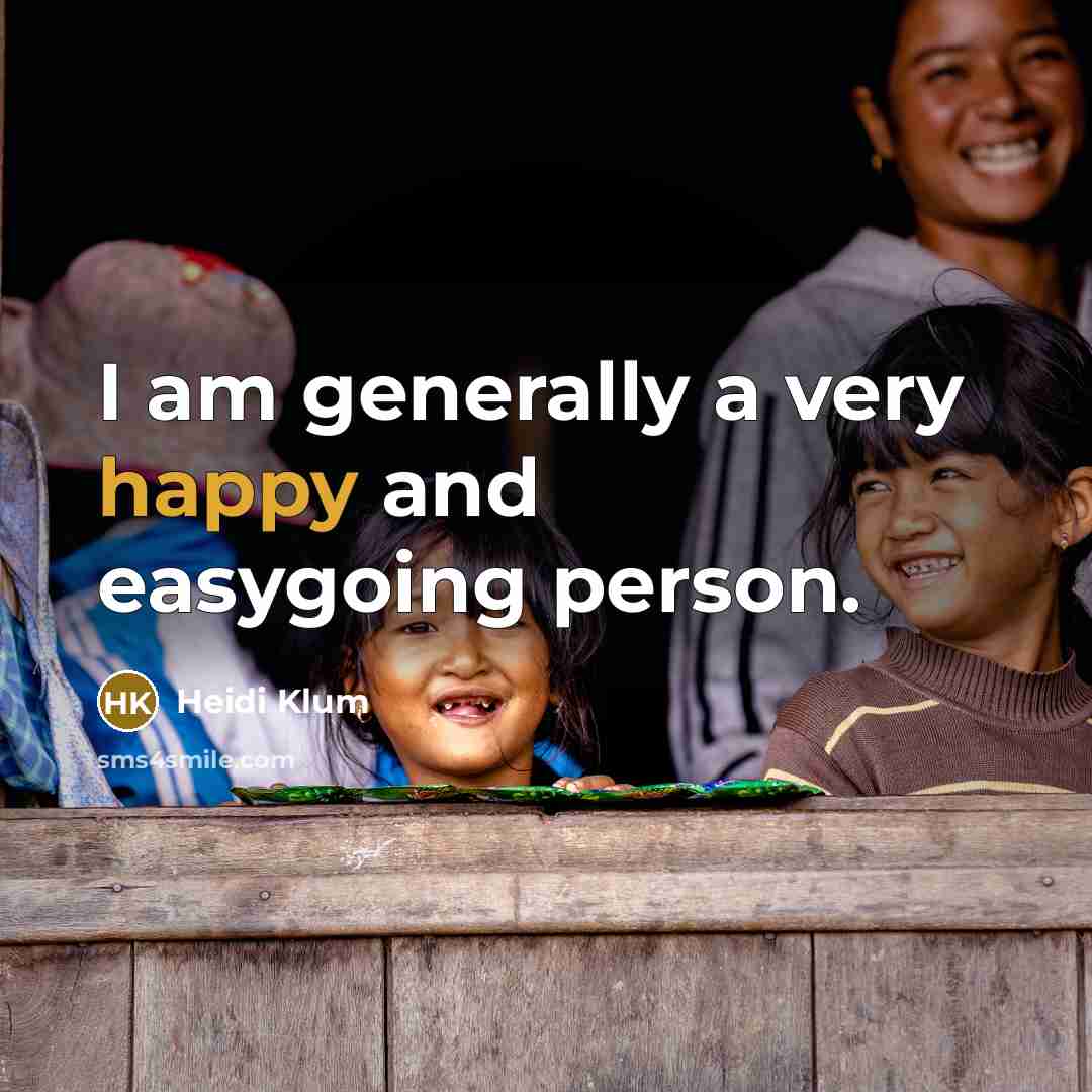 “I am generally a very happy and easygoing person.…” quote by Heidi Klum
