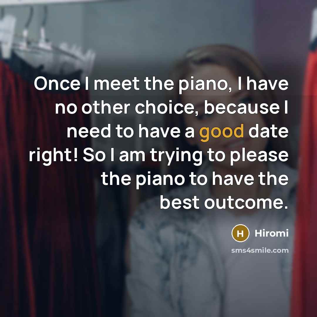 “Once I meet the piano, I have no other choice,…” quote by Hiromi