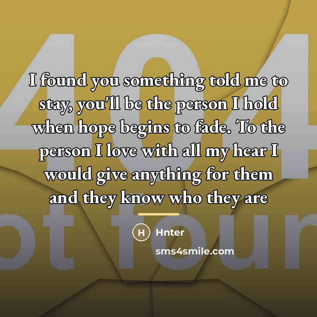 “I found you something told me to stay, you'll be…” quote by Hnter