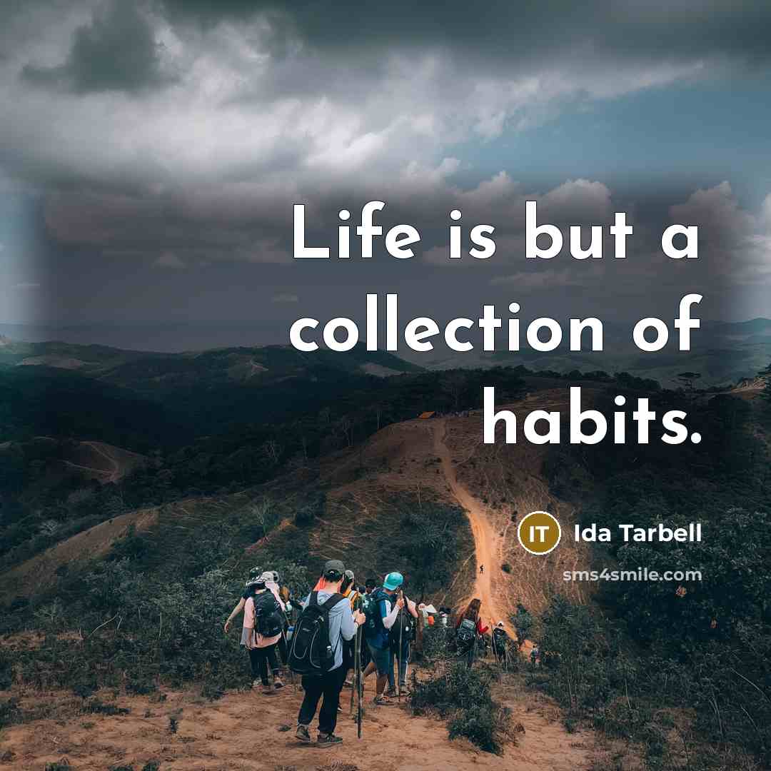“Life is but a collection of habits.…” quote by Ida Tarbell