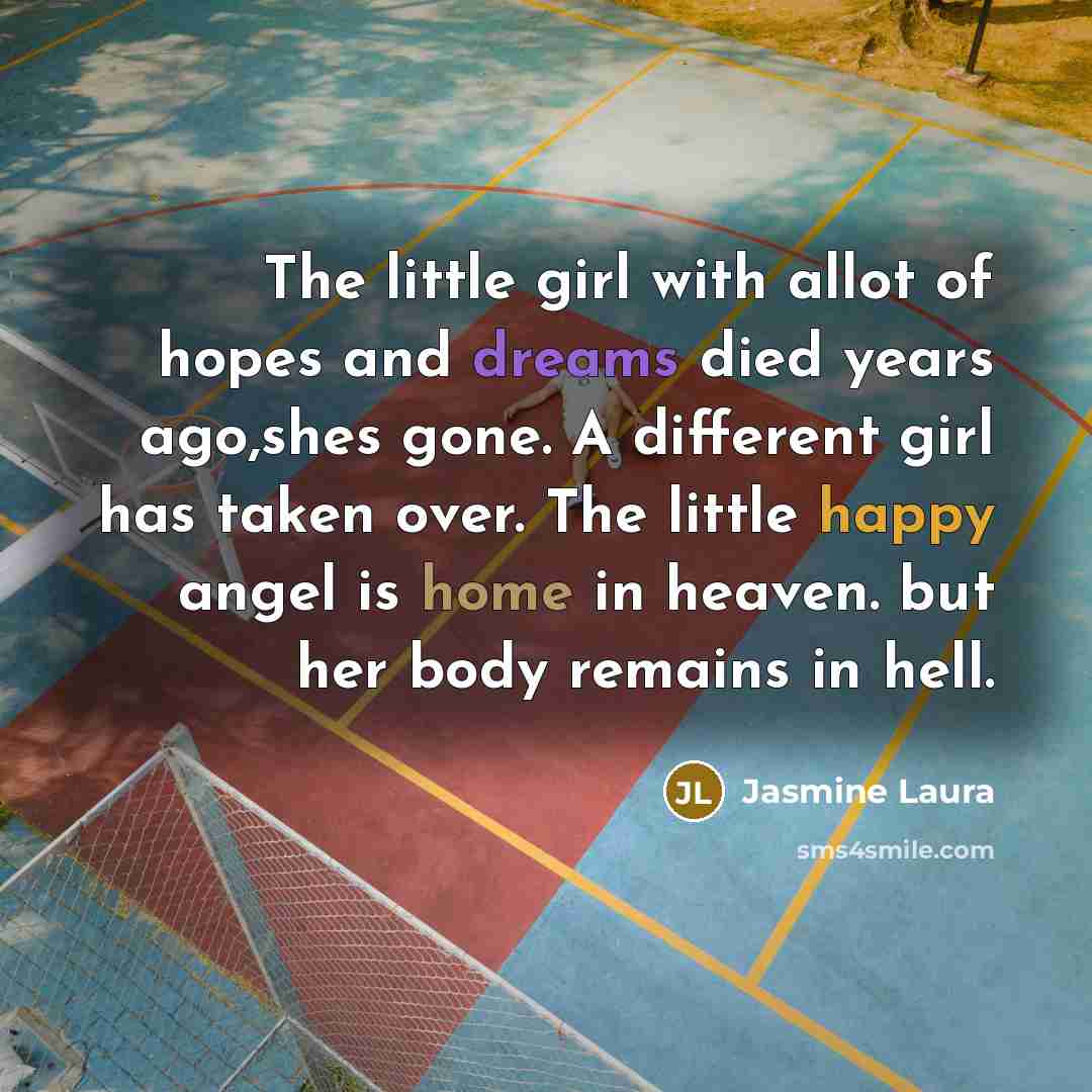 “The little girl with allot of hopes and dreams died…” quote by Jasmine Laura
