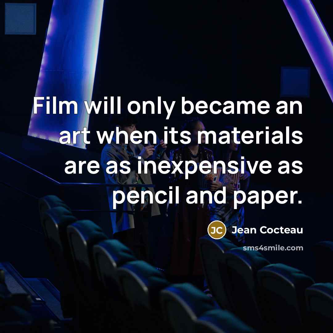 “Film will only became an art when its materials are…” quote by Jean Cocteau