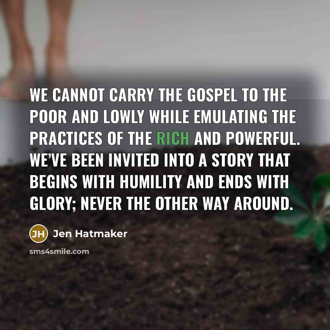 “We cannot carry the gospel to the poor and lowly…” quote by Jen Hatmaker
