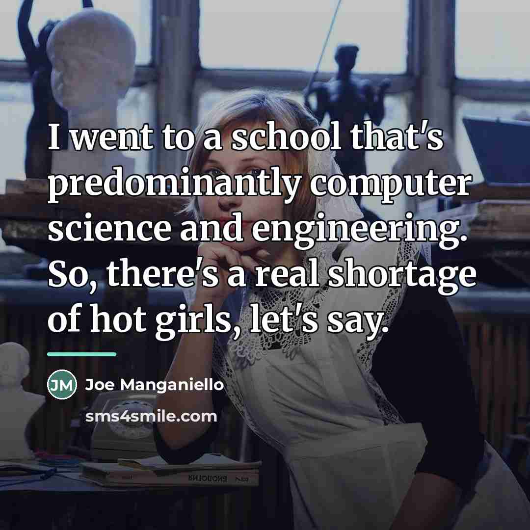 “I went to a school that's predominantly computer science and…” quote by Joe Manganiello