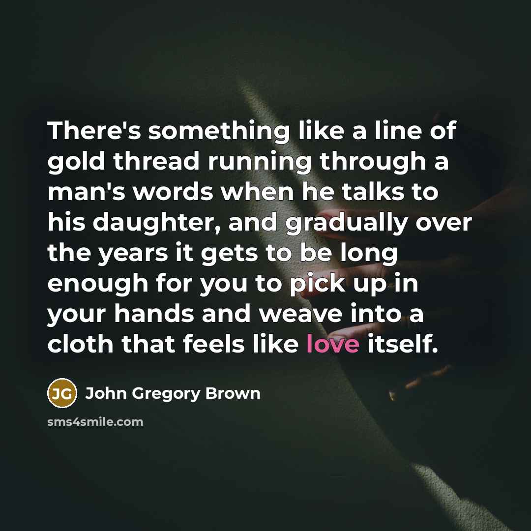 “There's something like a line of gold thread running through…” quote by John Gregory Brown