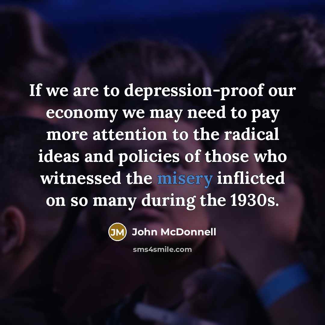 “If we are to depression-proof our economy we may need…” quote by John McDonnell