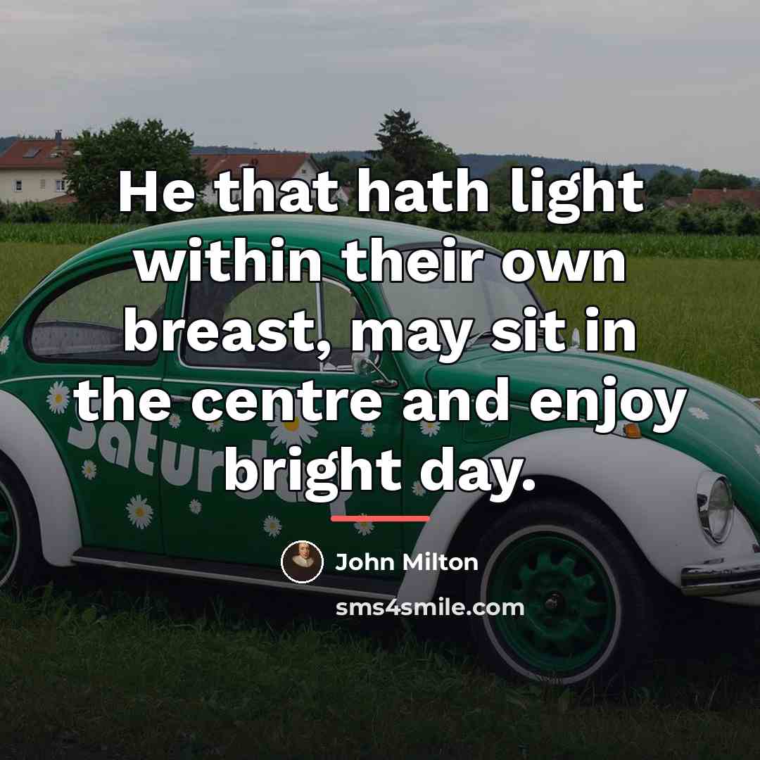 “He that hath light within their own breast, may sit…” quote by John Milton