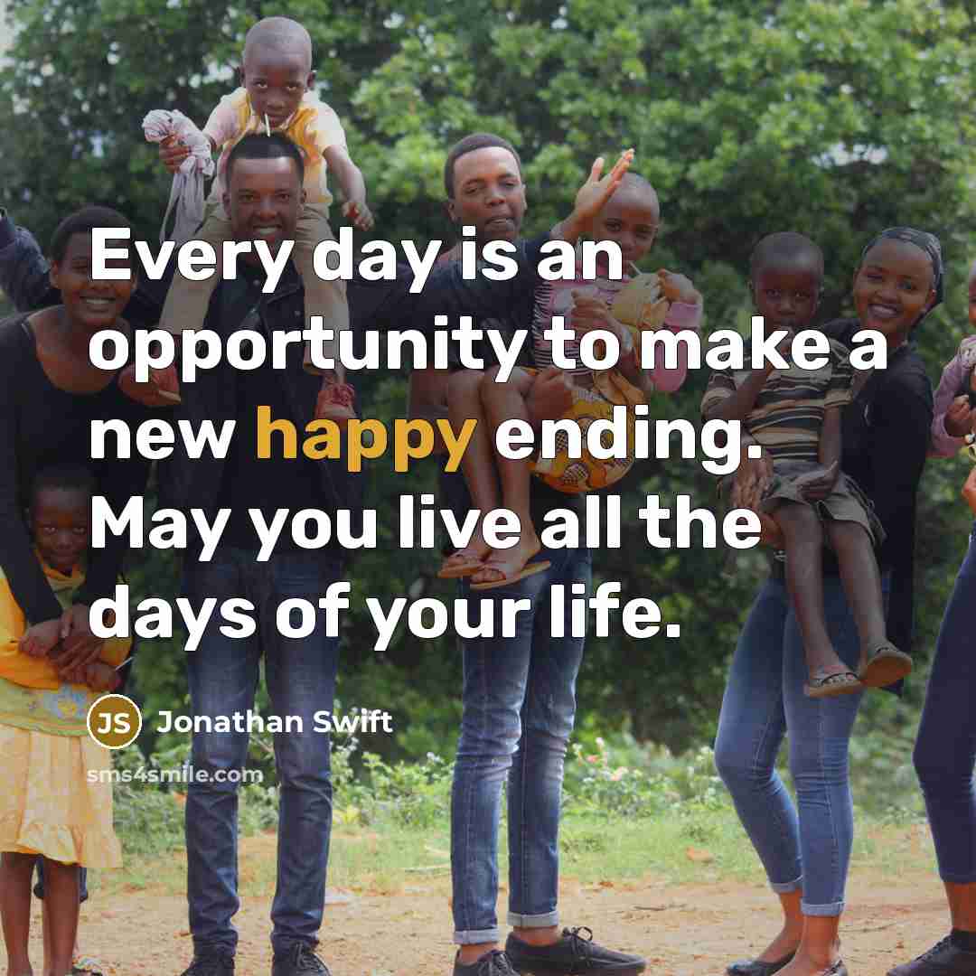 “Every day is an opportunity to make a new happy…” quote by Jonathan Swift