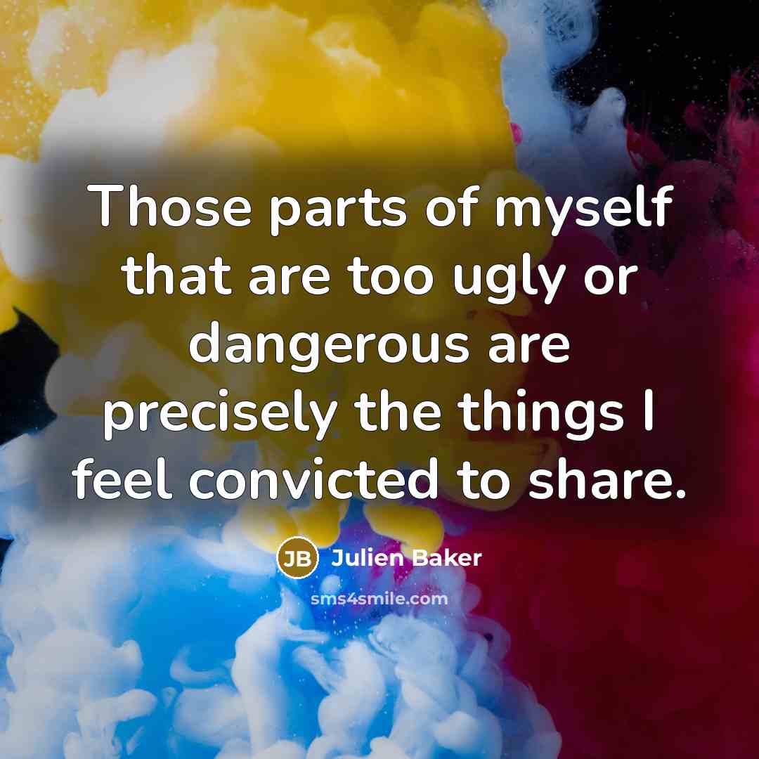 “Those parts of myself that are too ugly or dangerous…” quote by Julien Baker
