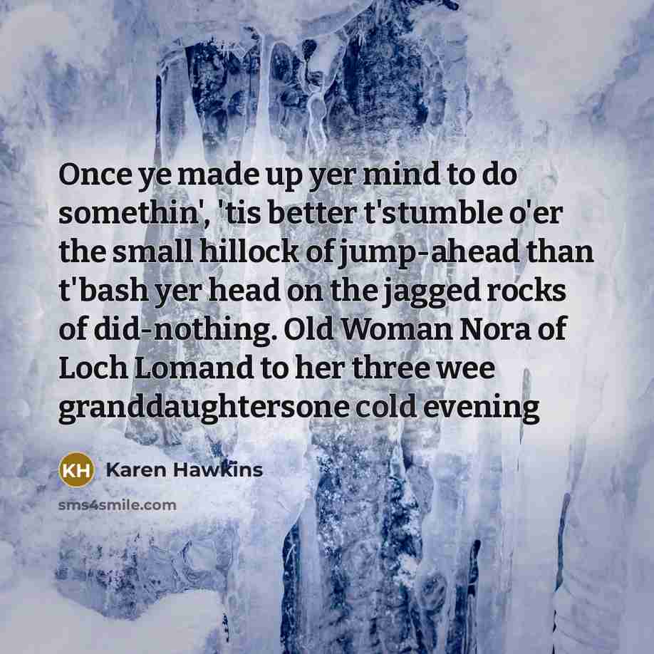 “Once ye made up yer mind to do somethin', 'tis…” quote by Karen Hawkins