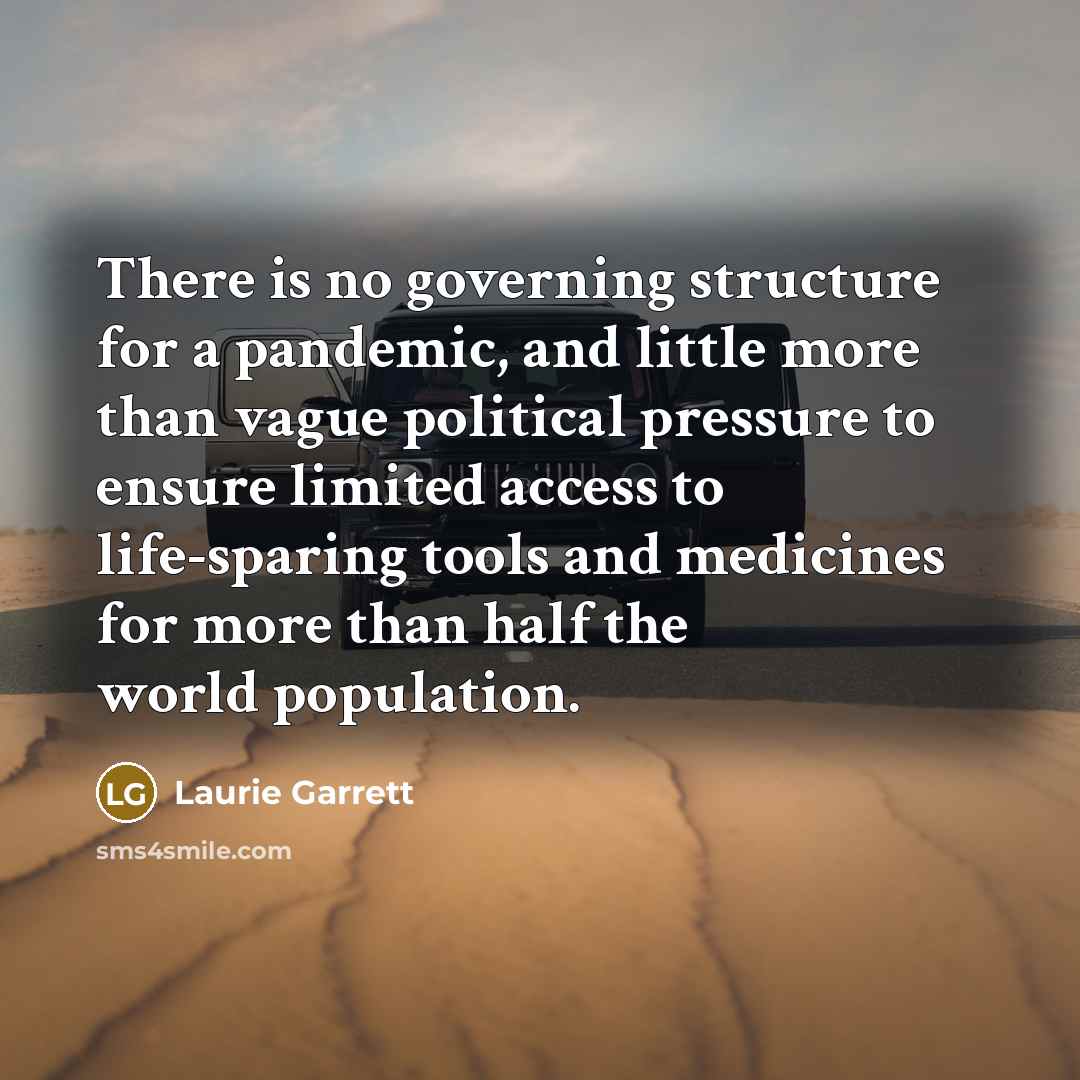 “There is no governing structure for a pandemic, and little…” quote by Laurie Garrett