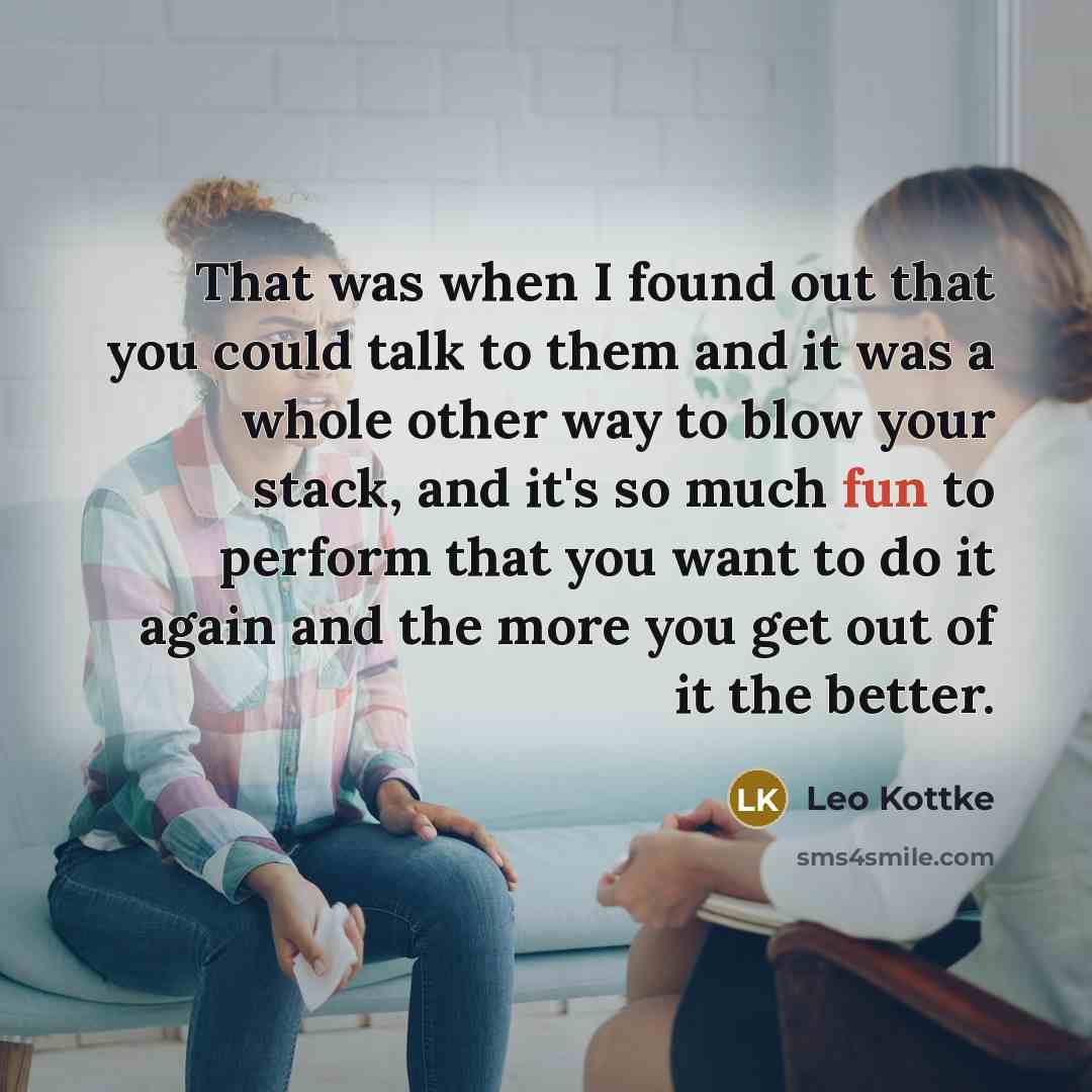 “That was when I found out that you could talk…” quote by Leo Kottke