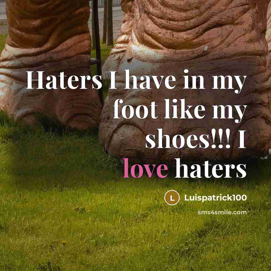 “Haters I have in my foot like my shoes!!! I…” quote by Luispatrick100