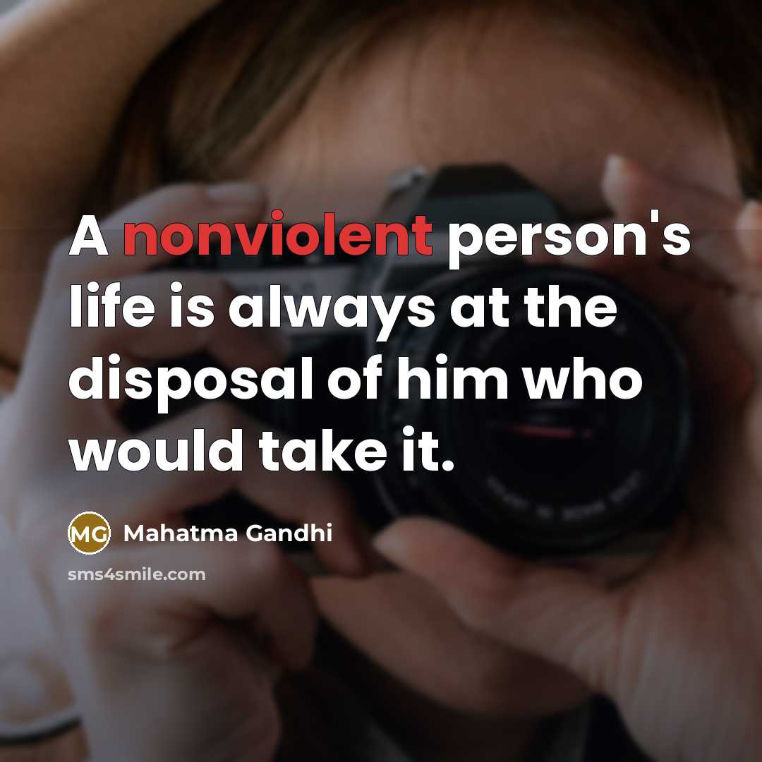 “A nonviolent person's life is always at the disposal of…” quote by Mahatma Gandhi