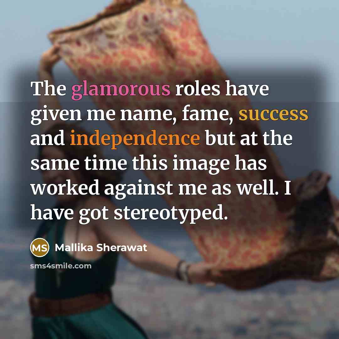 “The glamorous roles have given me name, fame, success and…” quote by Mallika Sherawat