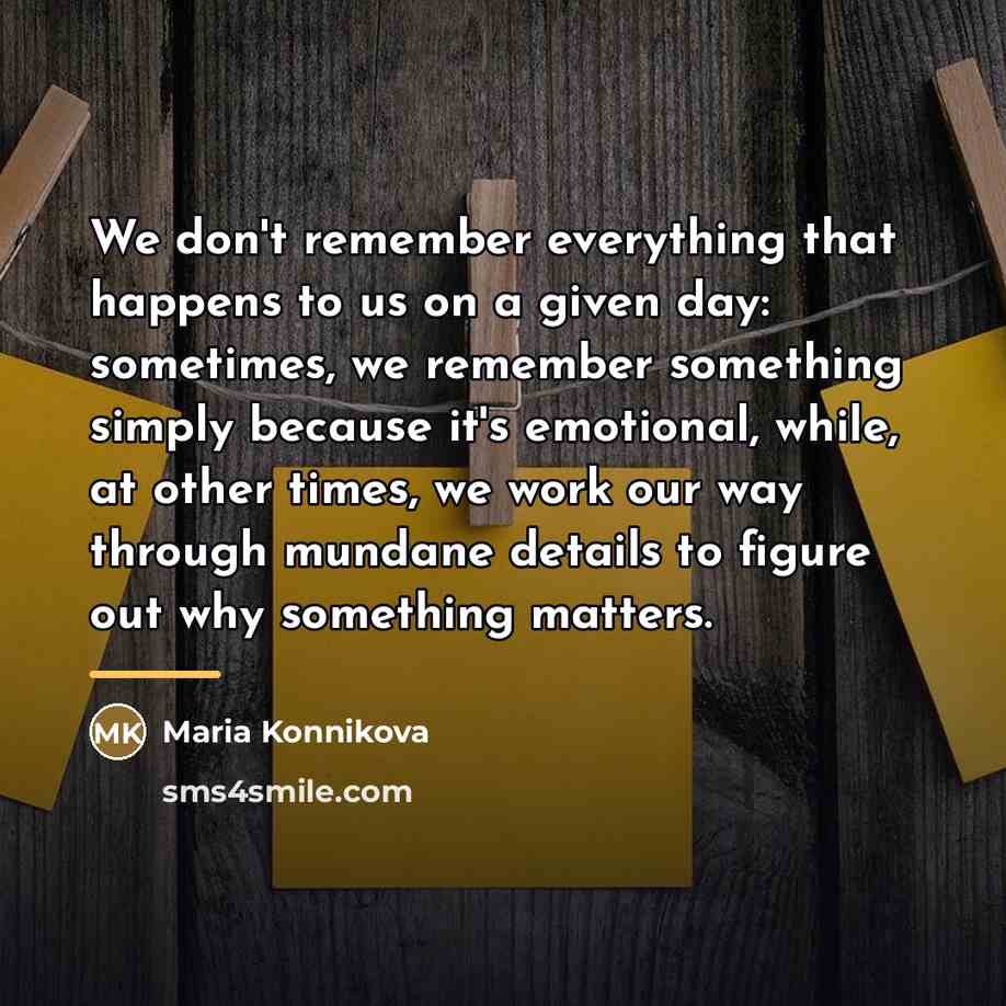 “We don't remember everything that happens to us on a…” quote by Maria Konnikova